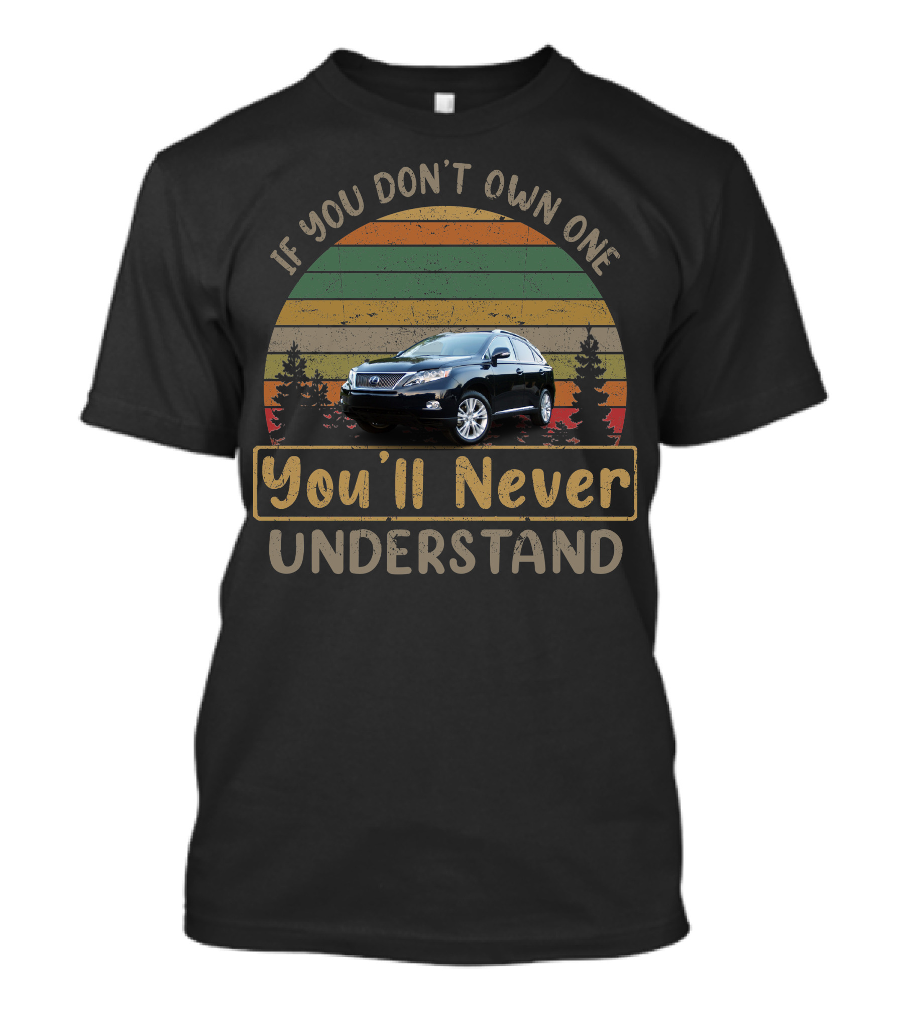 If You Don't Own One You'll Never Understand 2010 Lexus RX450h T-Shirt