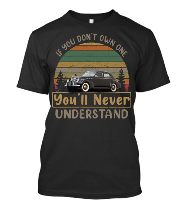 Pontiac Torpedo If You Don't Own One You'll Never Understand T-Shirt
