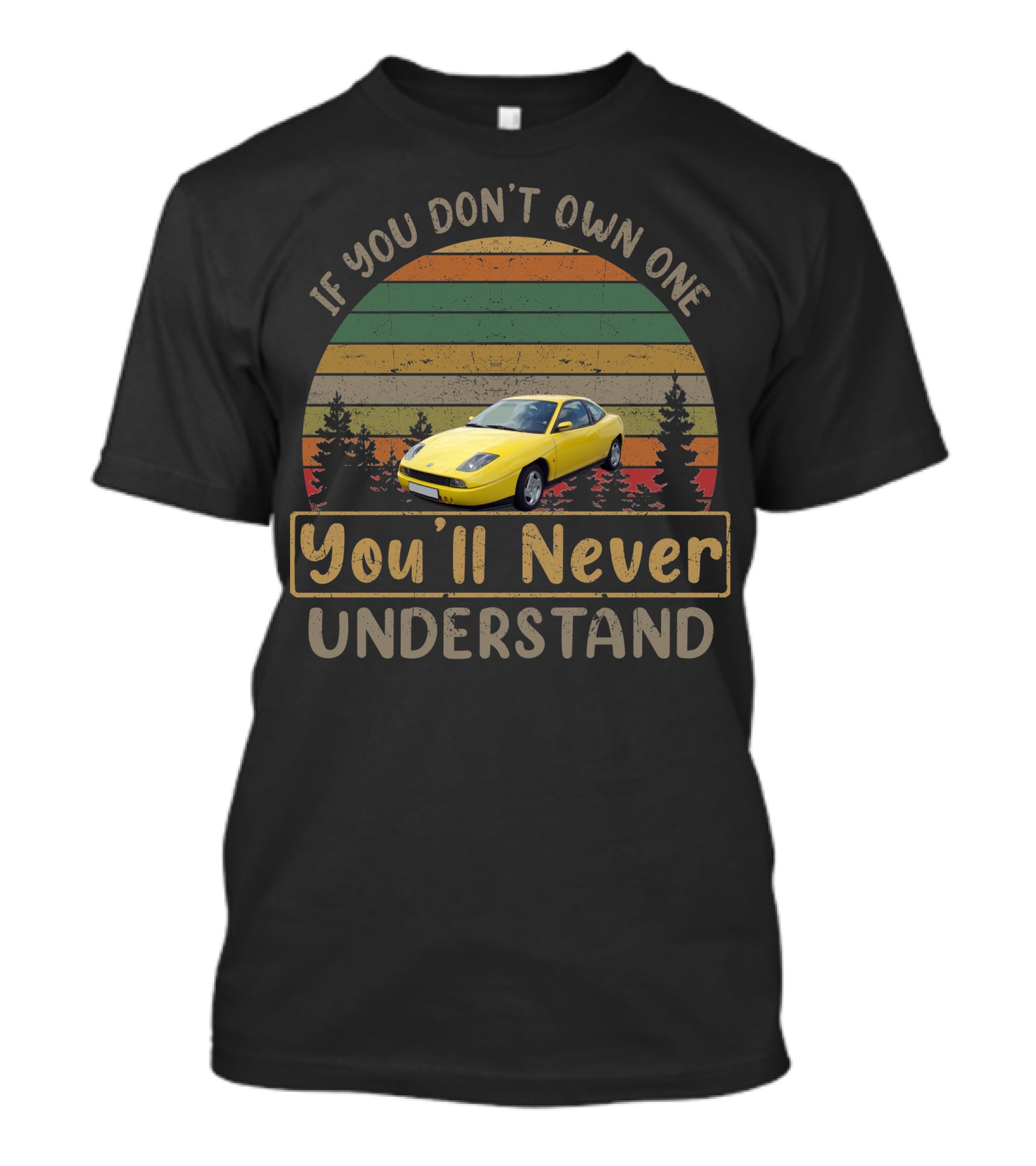 If You Don't Own One You'll Never Understand Fiat Coupe T-Shirt