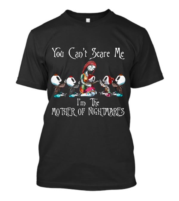You Can't Scare Me I'm The Mother Of Nightmares Skeleton Family T-Shirt