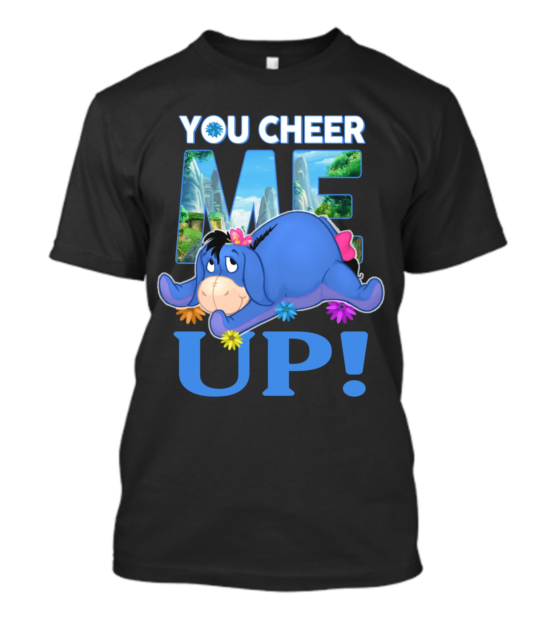 YOU CHEER ME UP Eeyore Image With Flowers And Scenic Background T-Shirt