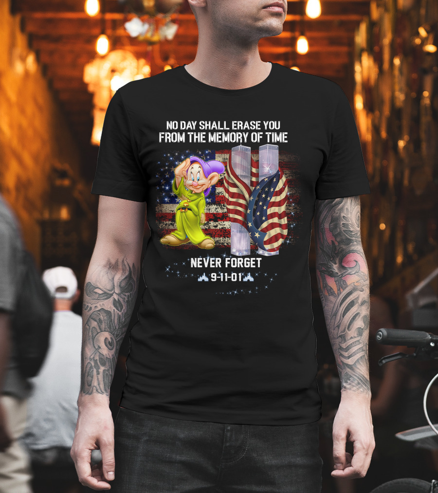 No Day Shall Erase You Patriot Dopey Never Forget 9-11-01 T-Shirt