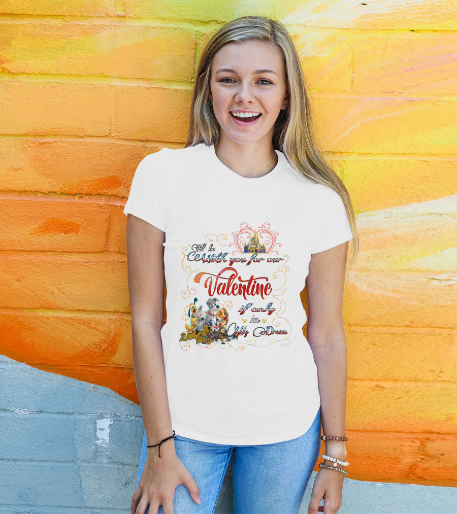 I'll Be With You For Our Valentine If Only In A Disney Dream T-Shirt