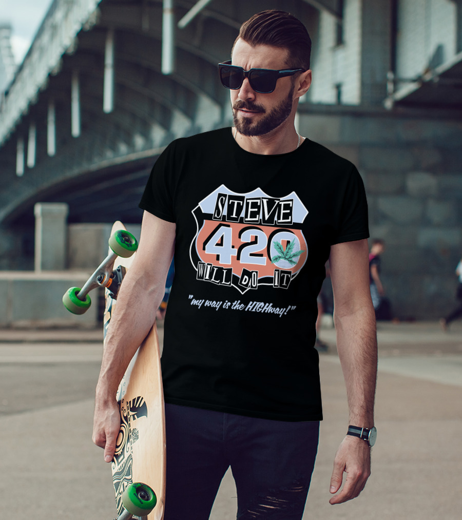 Steve 420 Will Do It My Way Is The Highway Route T-Shirt