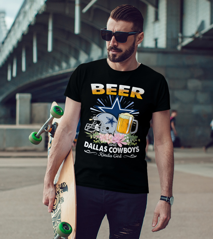 Beer And Dallas Cowboys Kinda Girl T-Shirt
