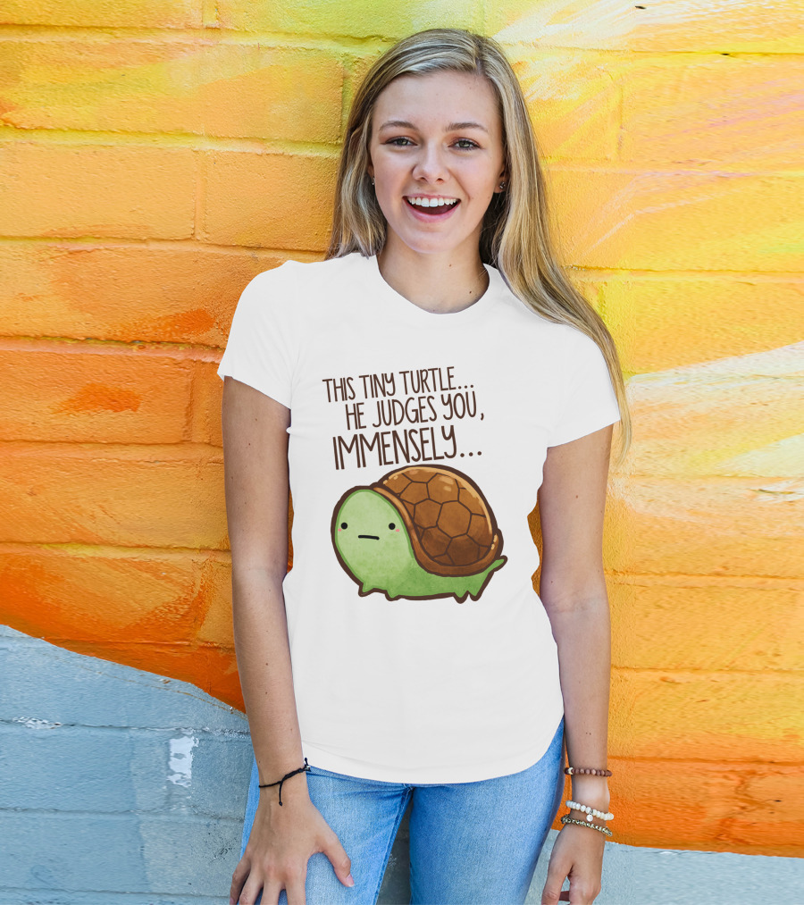This Tiny Turtle. He Judges You, Immensely T-Shirt