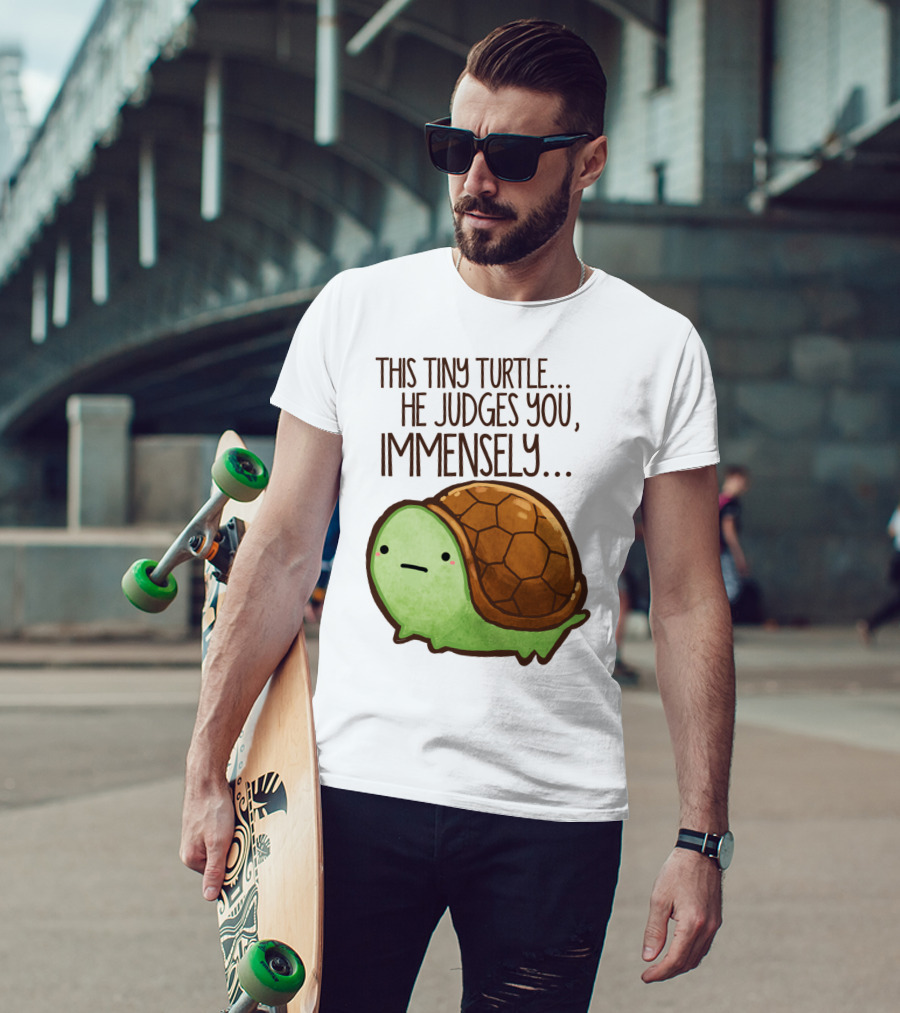 This Tiny Turtle. He Judges You, Immensely T-Shirt