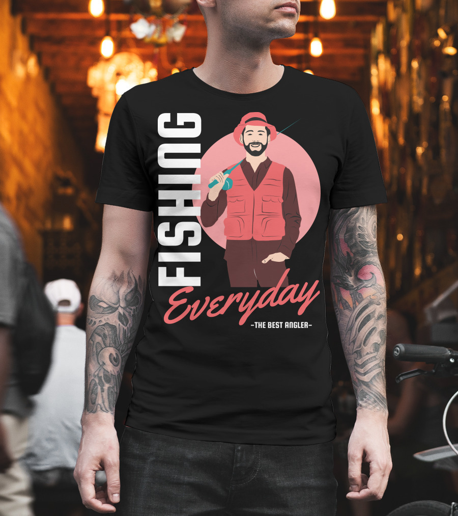 Fishing Everyday the Best Angler T-Shirt
