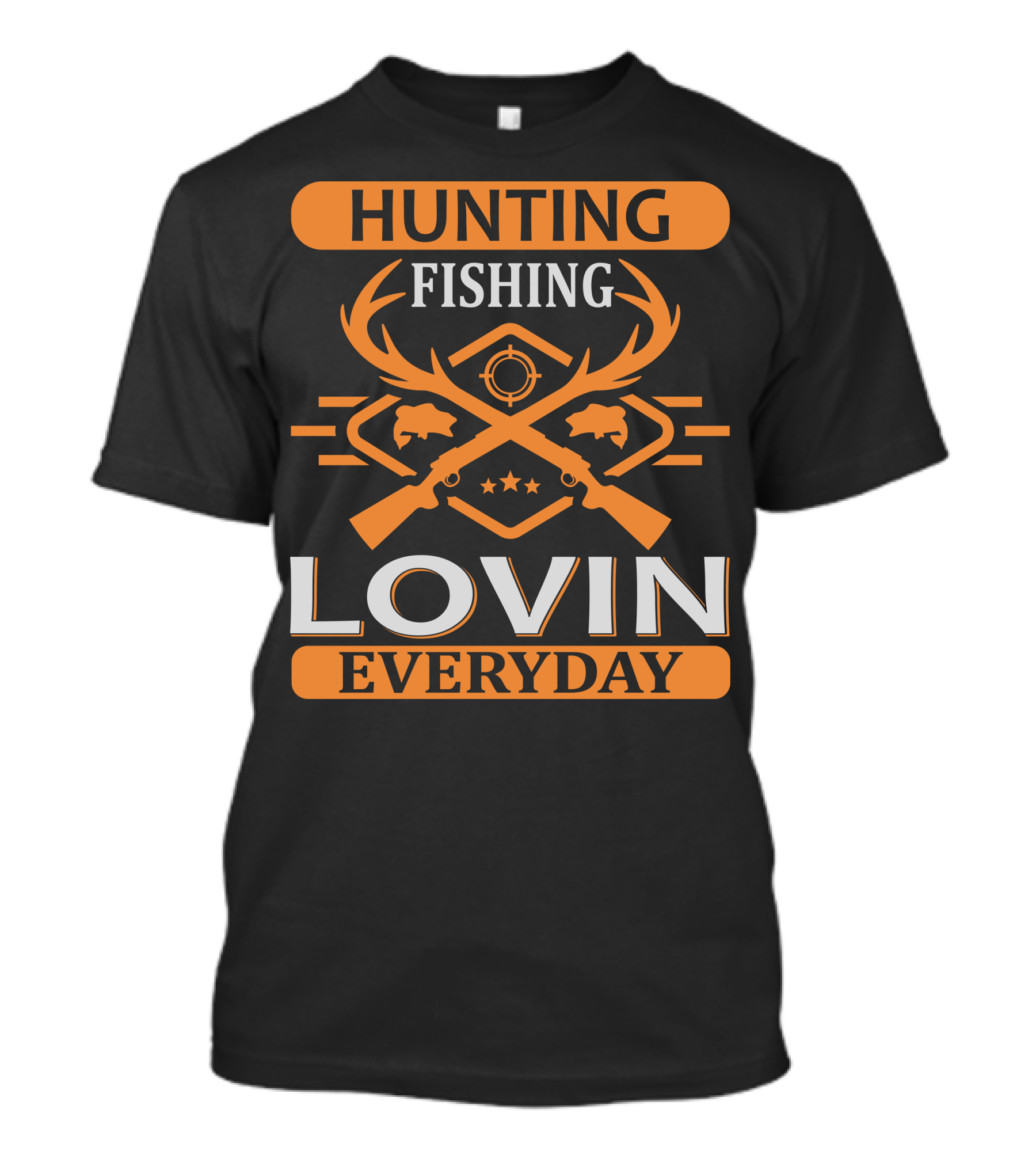 Hunting Fishing Lovin Everyday T-Shirt