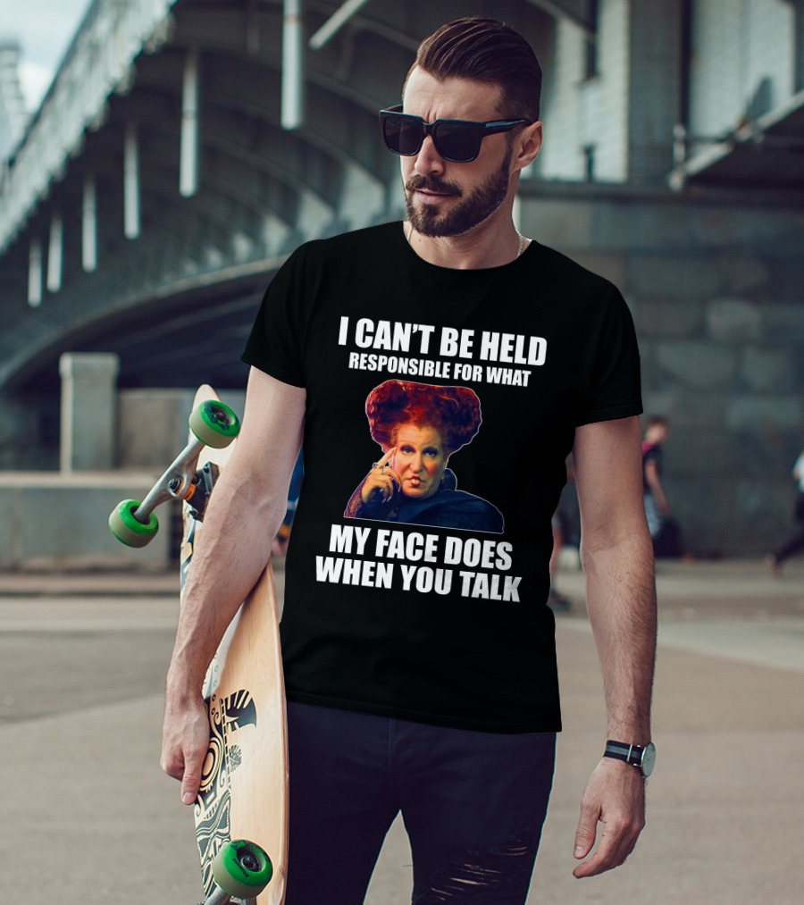 I Can't Be Held Responsible For What My Face Does When You Talk Funny Meme Character T-Shirt