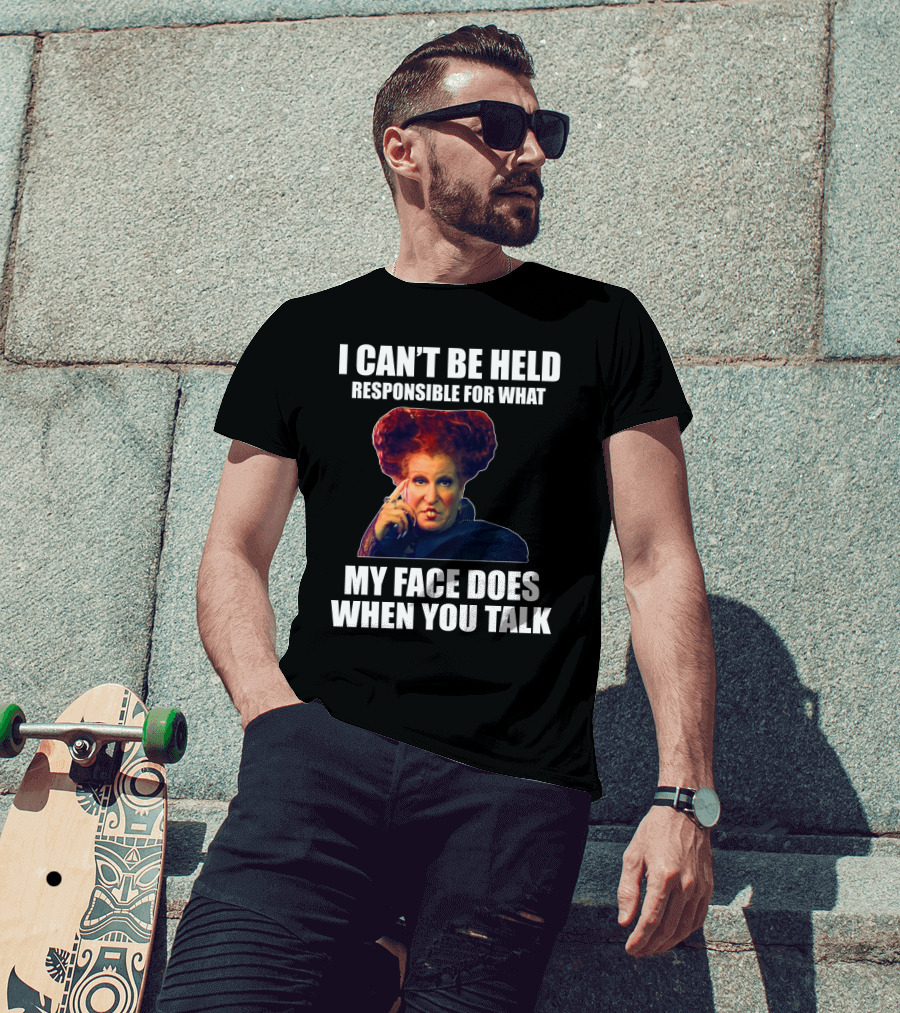 I Can't Be Held Responsible For What My Face Does When You Talk Funny Meme Character T-Shirt