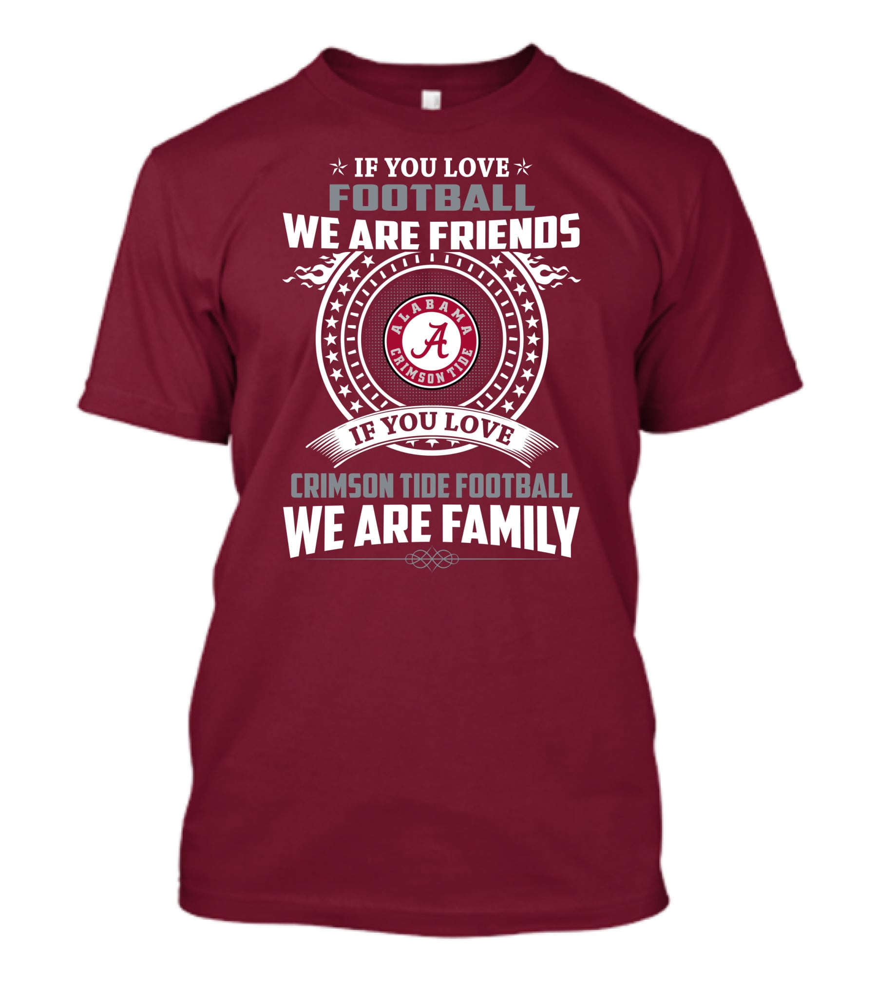 If You Love Alabama Crimson Tide Football We Are Friends And Family T-Shirt