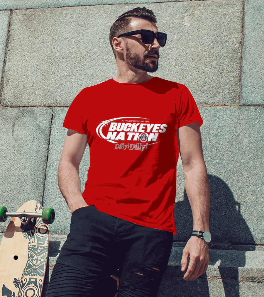 A True Friend Of The Buckeyes Nation Ohio State Dilly Dilly T-Shirt