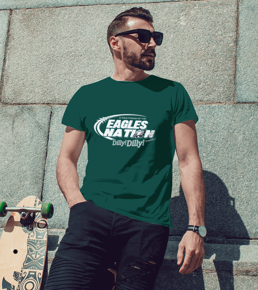 A True Friend Of The Eagles Nation Dilly Dilly T-Shirt