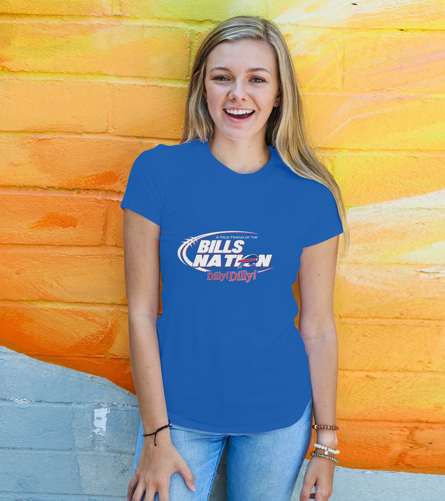 A True Friend Of The Bills Nation Dilly Dilly T-Shirt