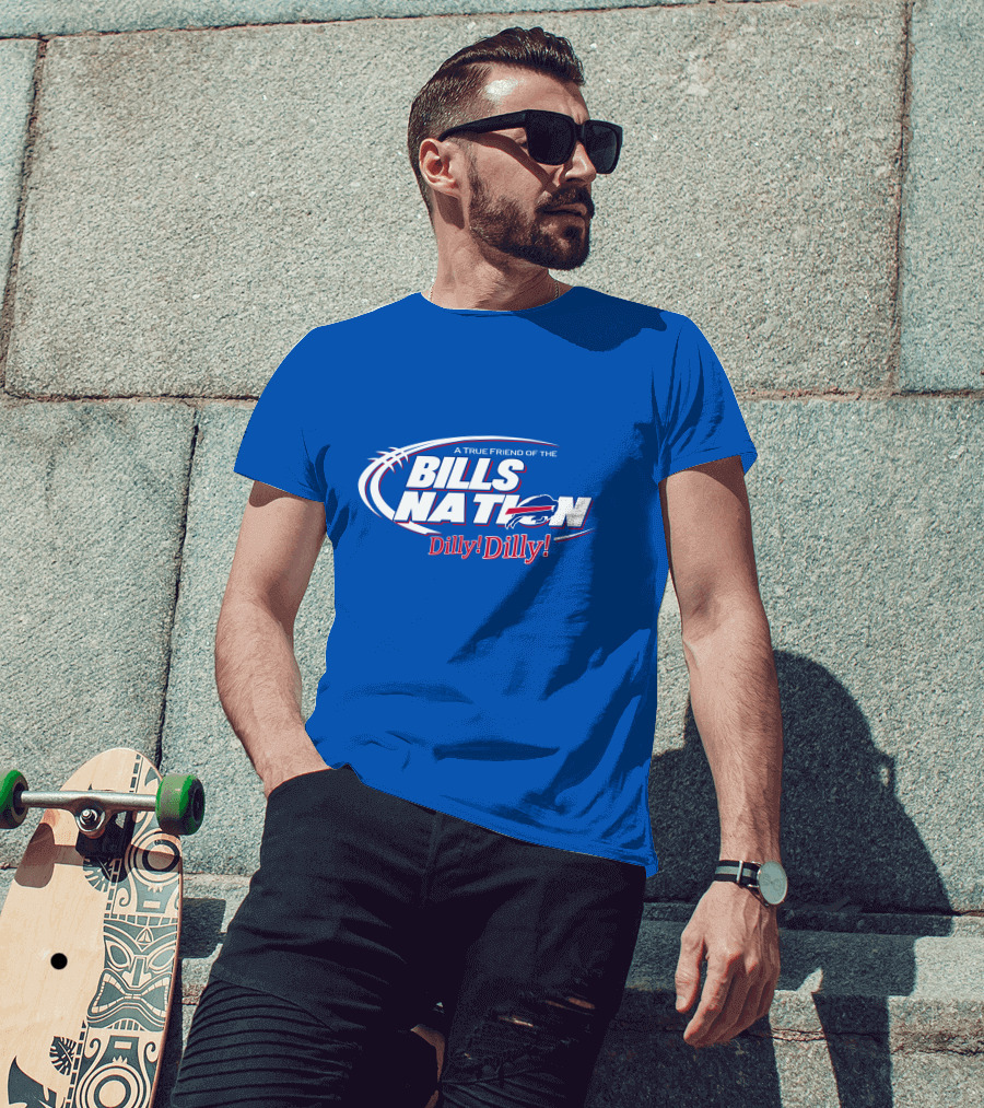 A True Friend Of The Bills Nation Dilly Dilly T-Shirt