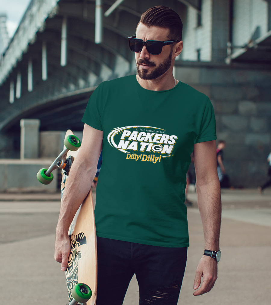 A True Friend Of The Packers Nation Dilly Dilly T-Shirt