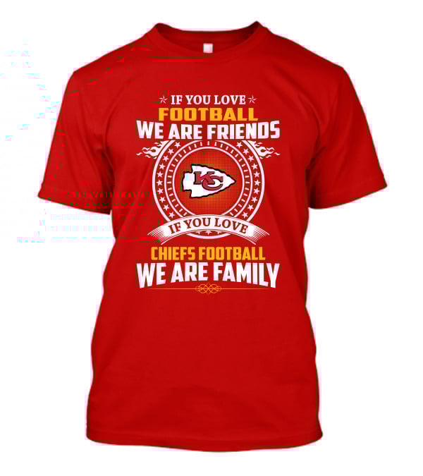 Kansas City Chiefs Football Friends And Family Loyalty Message T-Shirt