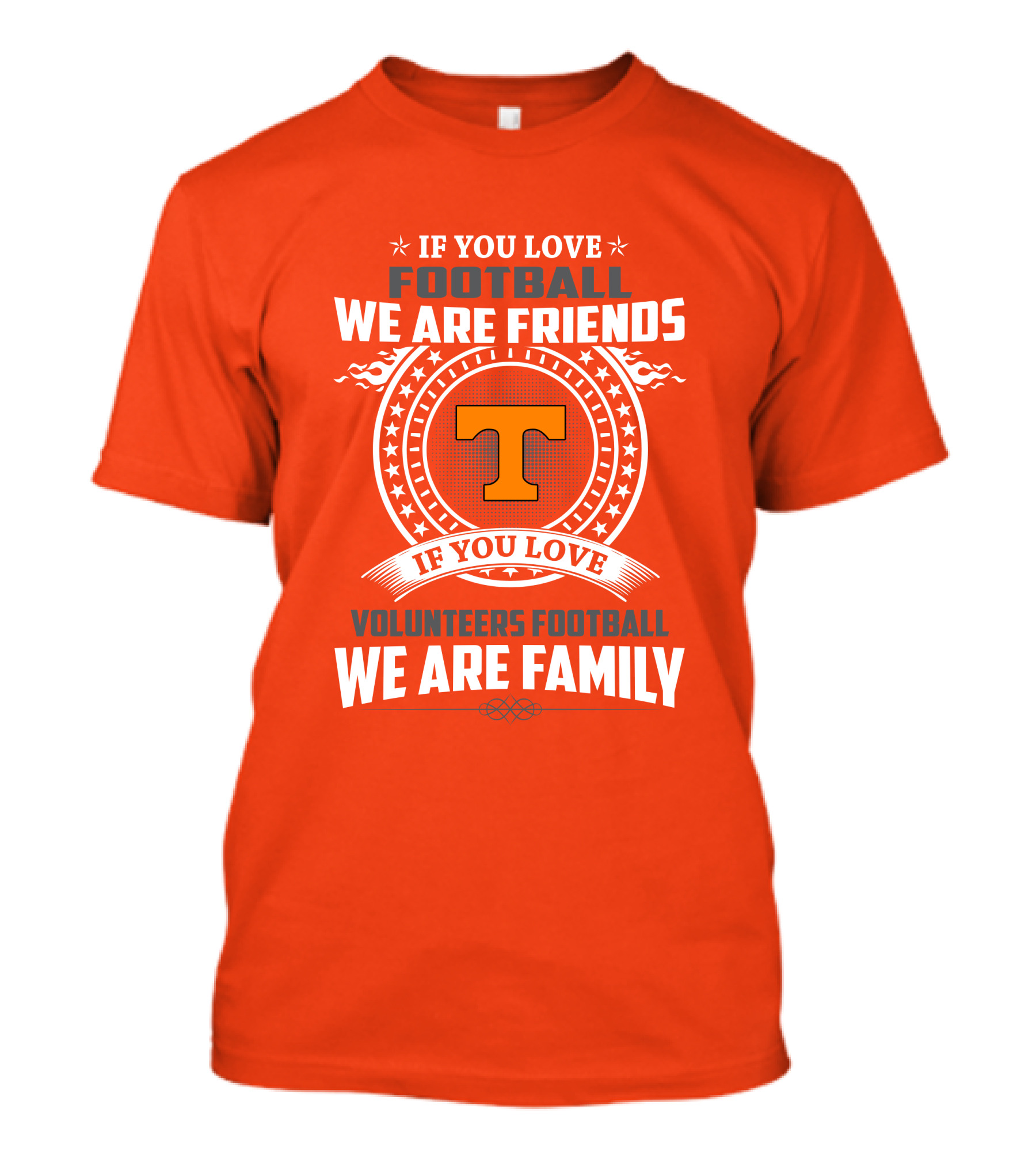 If You Love Football We Are Friends If You Love Volunteers Football We Are Family T-Shirt
