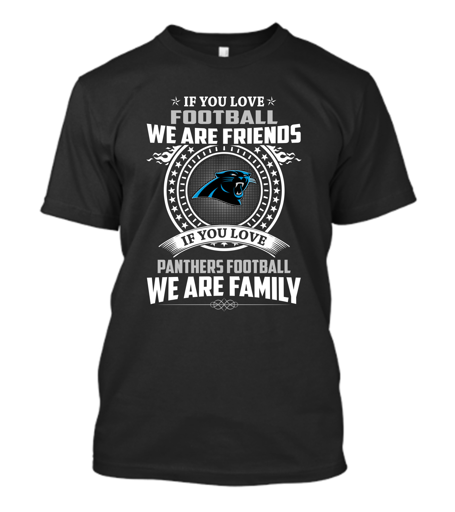 If You Love Football We Are Friends If You Love Panthers Football We Are Family T-Shirt