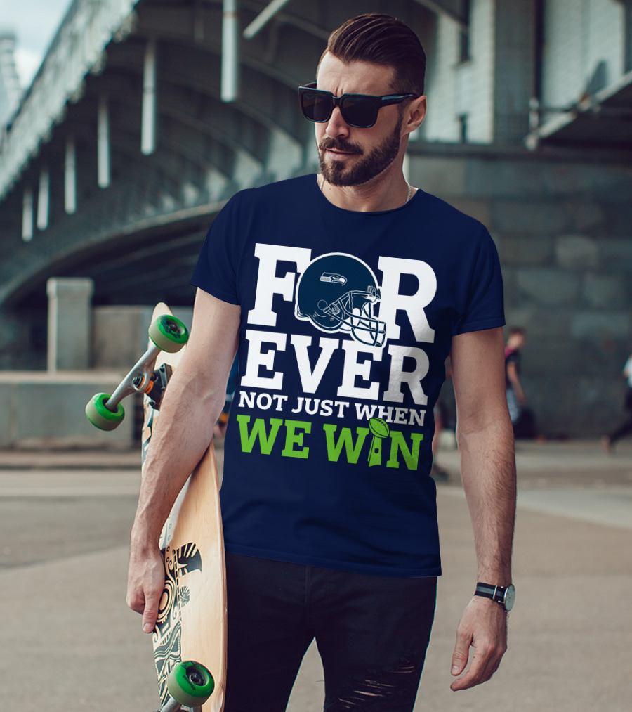 Seattle Seahawks Forever Not Just When We Win Helmet T-Shirt