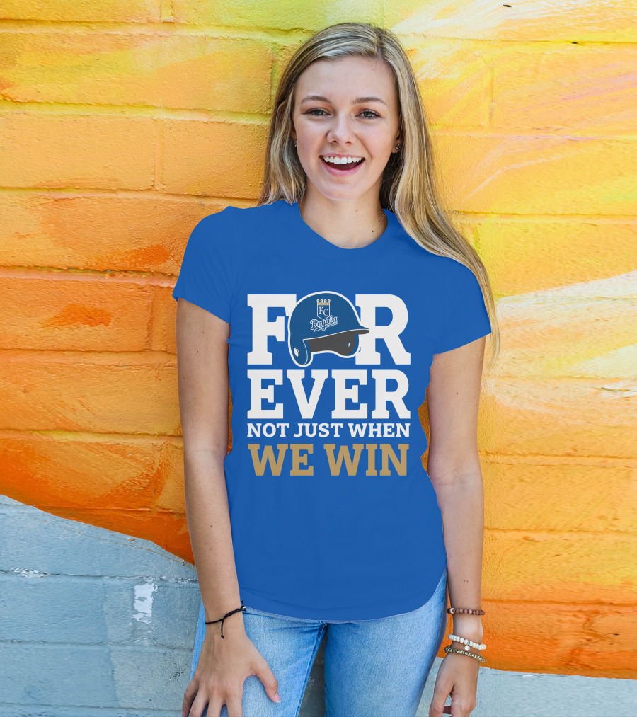Kansas City Royals Forever Not Just When We Win Royals Helmet T-Shirt