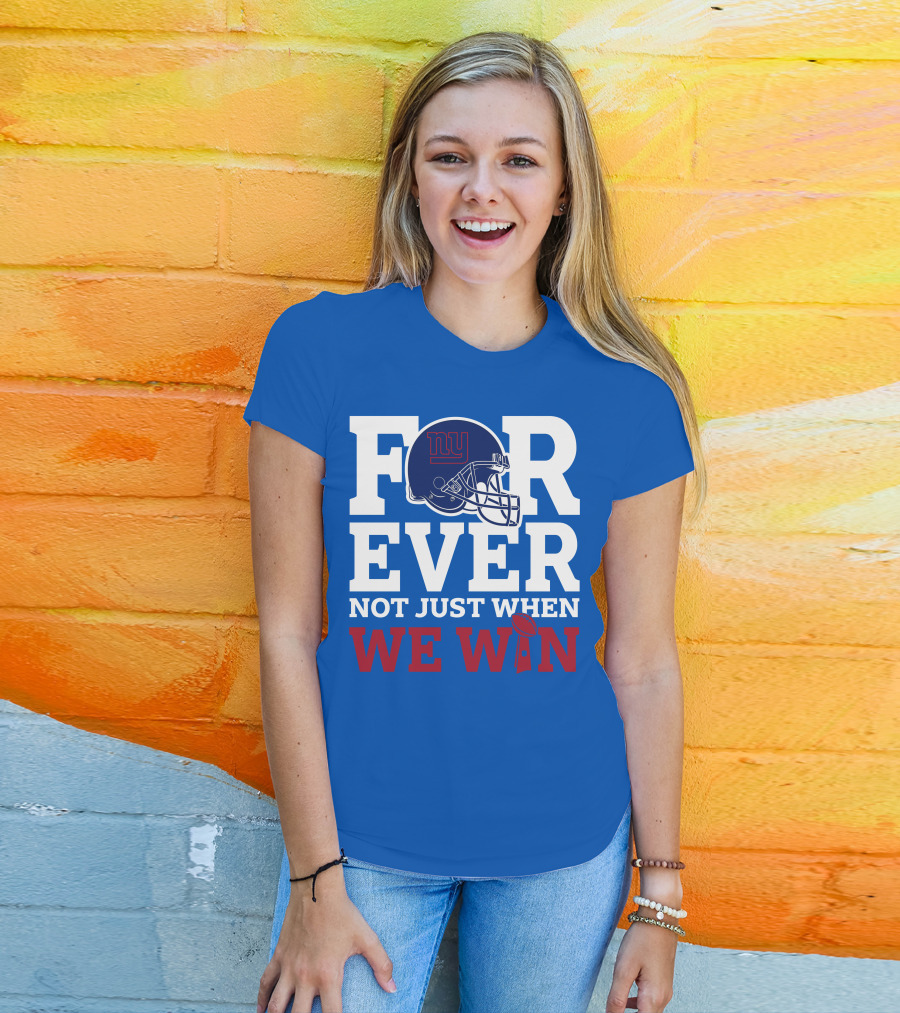 New York Giants Forever Not Just When We Win Football Helmet Loyalty T-Shirt