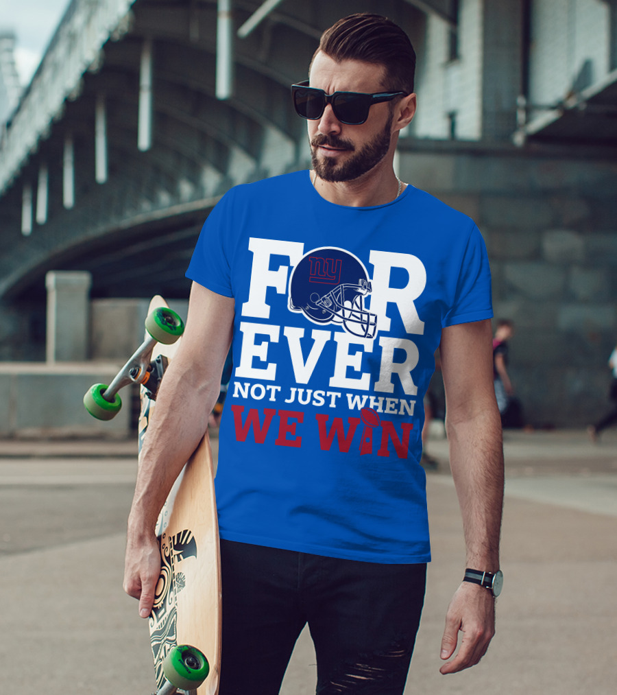 New York Giants Forever Not Just When We Win Football Helmet Loyalty T-Shirt