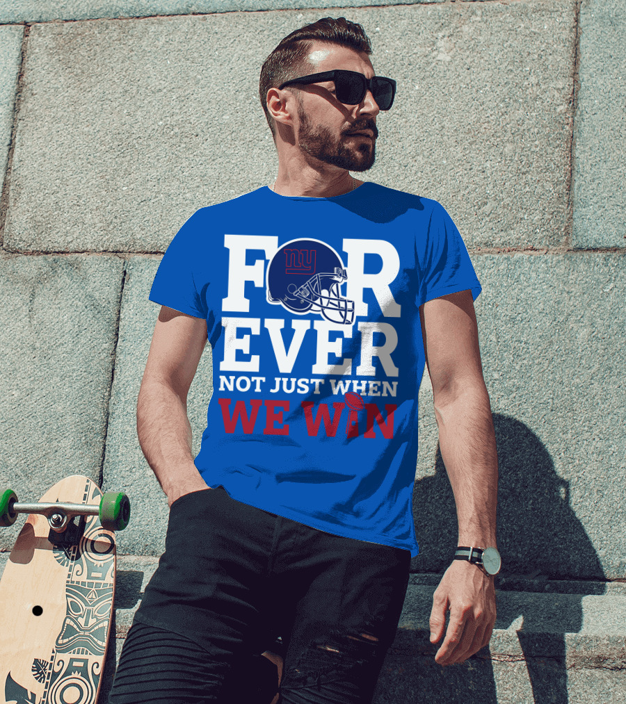 New York Giants Forever Not Just When We Win Football Helmet Loyalty T-Shirt