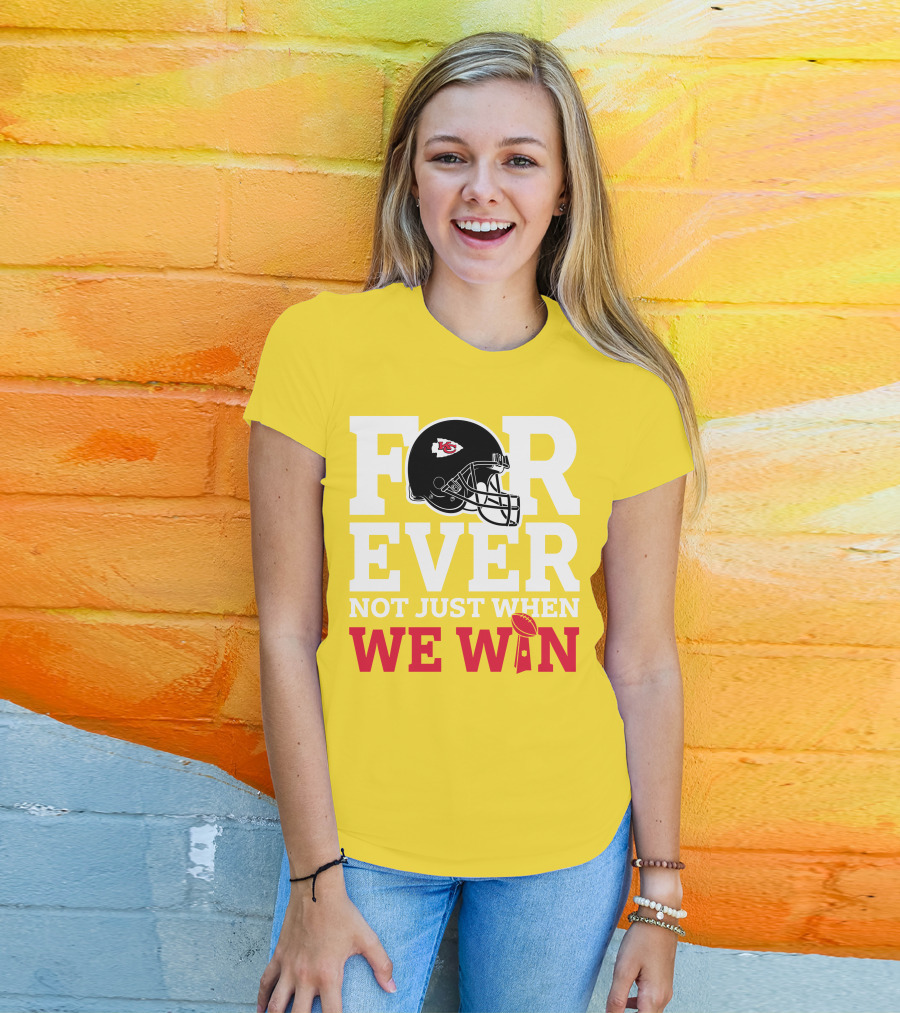 Kansas City Chiefs Forever Not Just When We Win Helmet And Trophy T-Shirt