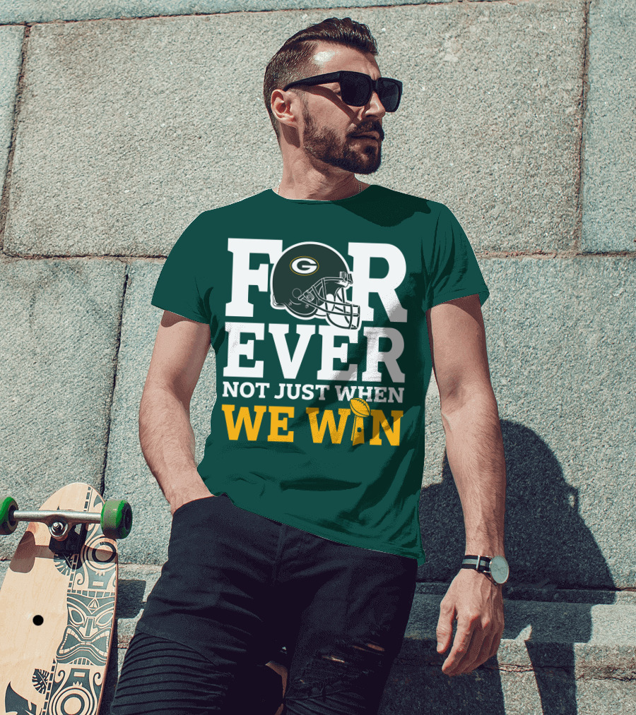 Green Bay Packers Forever Not Just When We Win Football Helmet And Trophy T-Shirt
