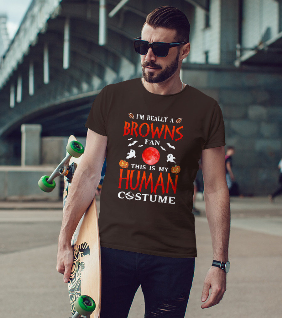 I'm Really A Browns Fan This Is My Human Costume Halloween Ghosts Pumpkins Football T-Shirt