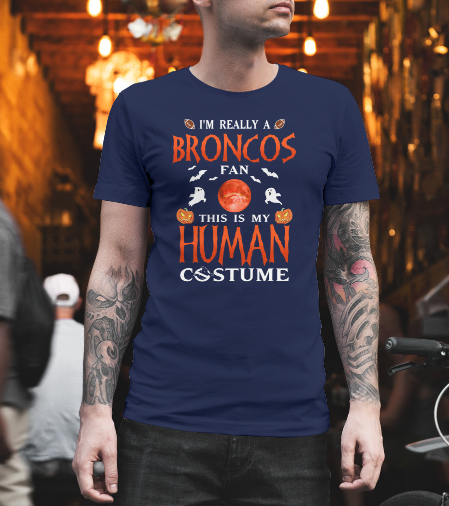 I'm Really A Broncos Fan This Is My Human Costume Halloween Football Theme T-Shirt