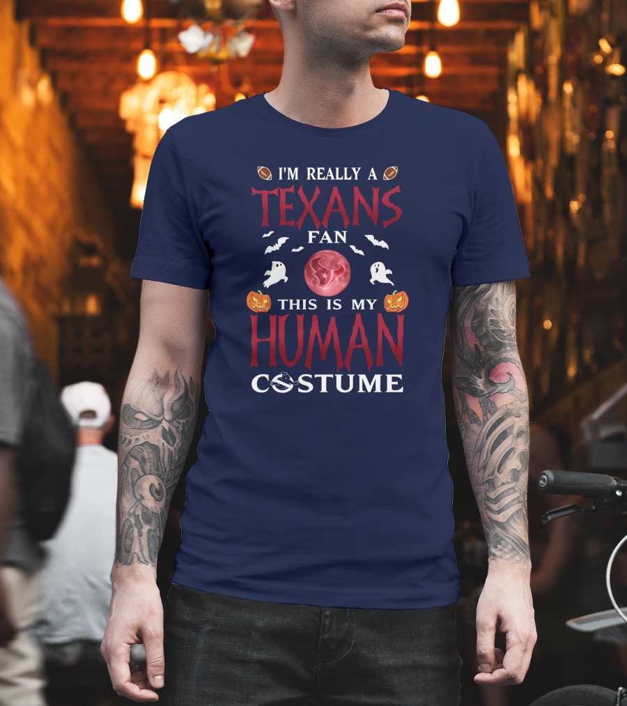 I'm Really A Texans Fan This Is My Human Costume Halloween Football Ghosts Pumpkins T-Shirt