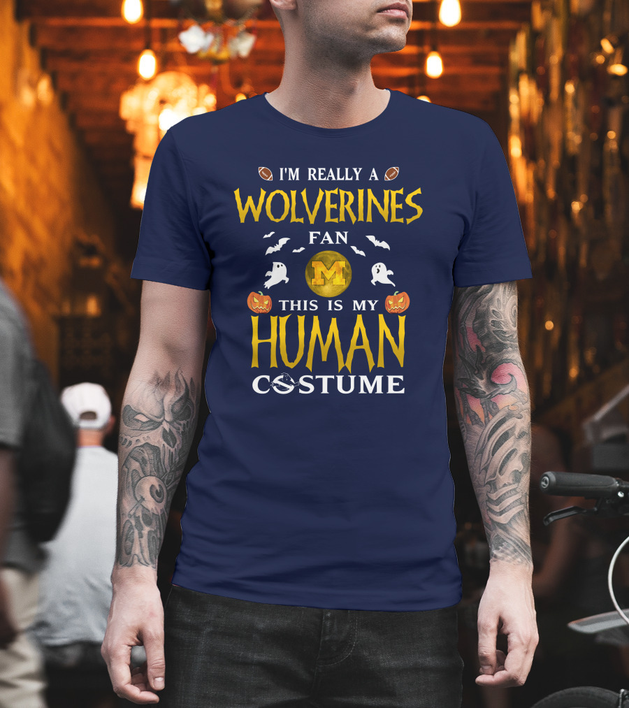 I'm Really A Wolverines Fan This Is My Human Costume Halloween Michigan Football Pumpkins Ghosts T-Shirt