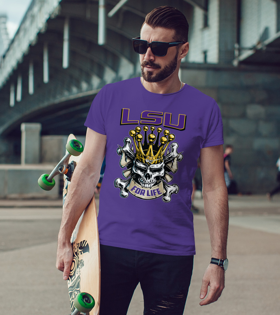Lsu Skull King Crown Crossbones For Life T-Shirt