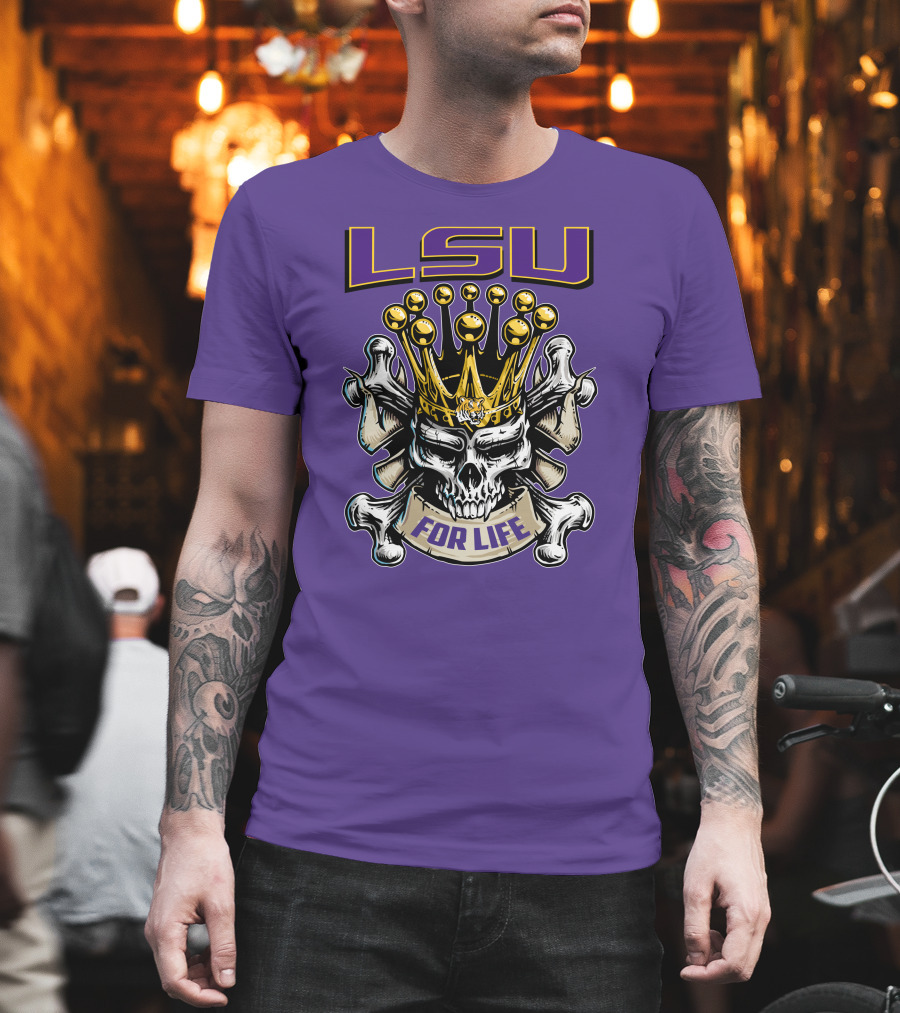 Lsu Skull King Crown Crossbones For Life T-Shirt