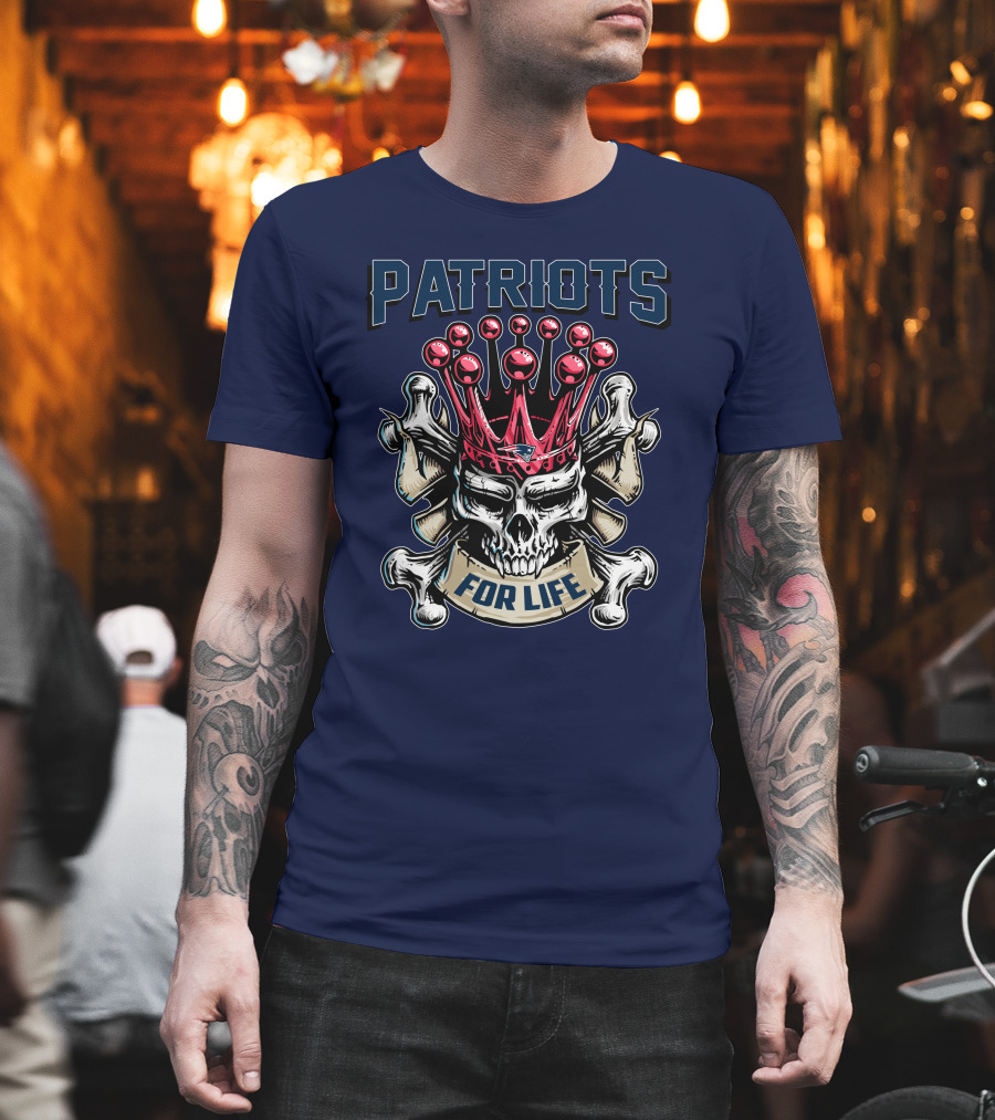 Patriots Skull King For Life T-Shirt