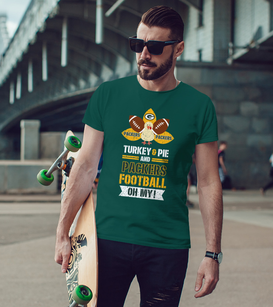 Turkey And Pie And Packers Football Oh My T-Shirt