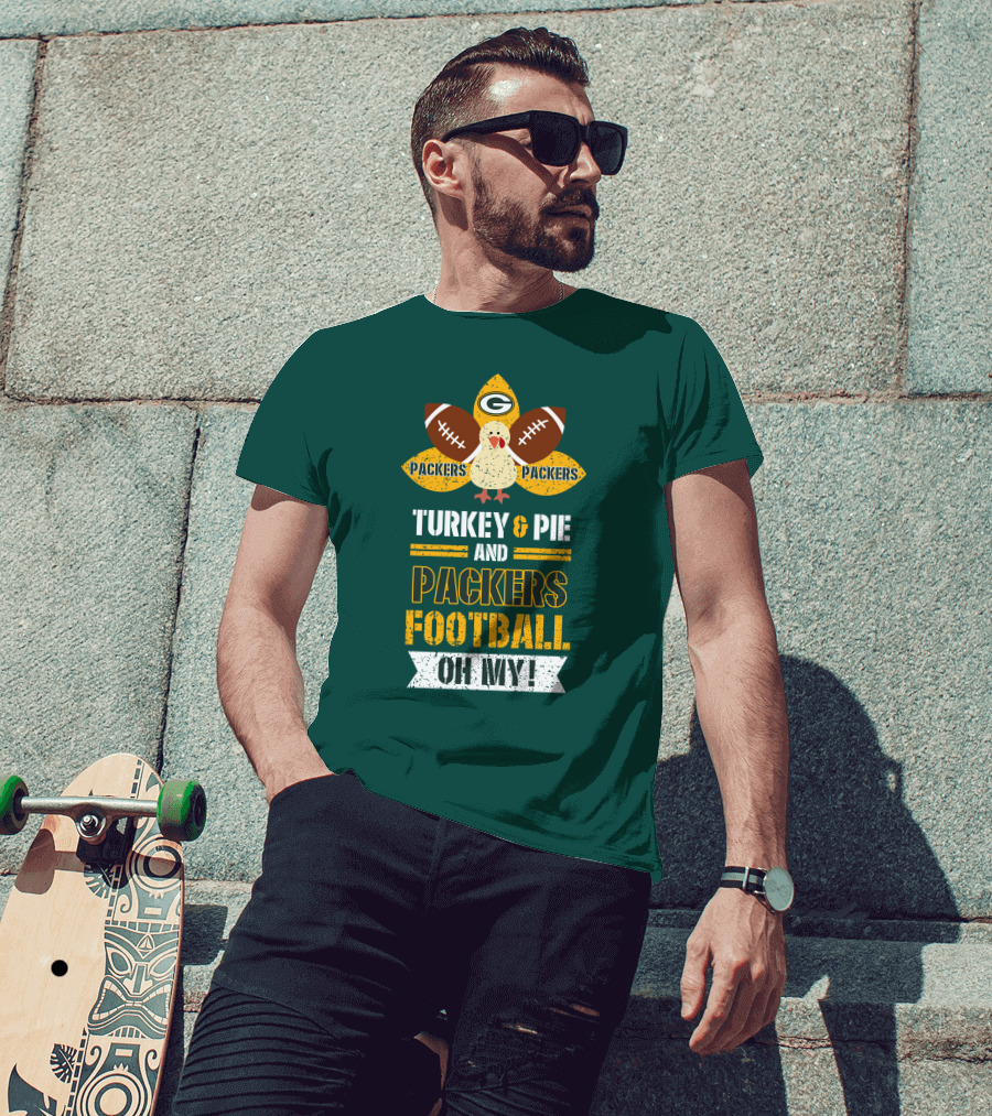 Turkey And Pie And Packers Football Oh My T-Shirt