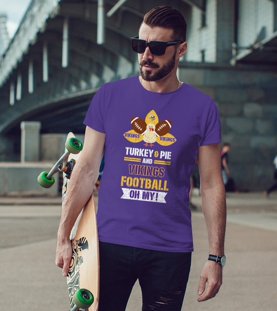 Turkey And Pie And Vikings Football Oh My T-Shirt