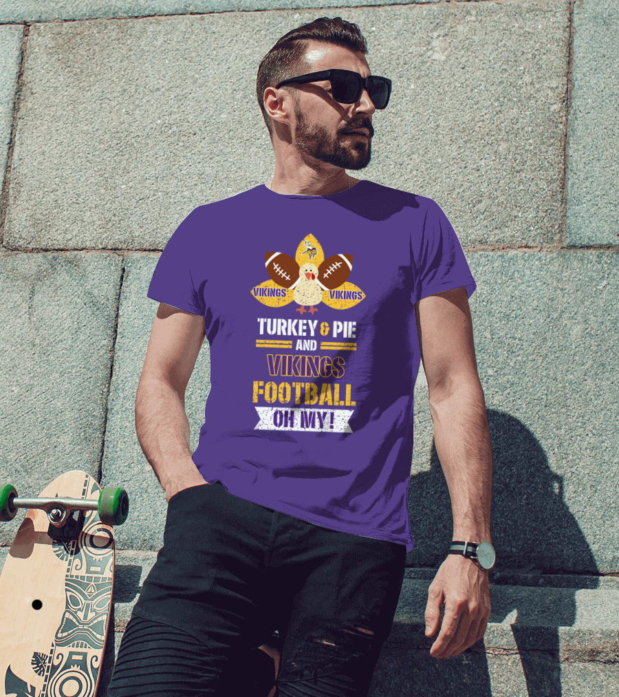 Turkey And Pie And Vikings Football Oh My T-Shirt
