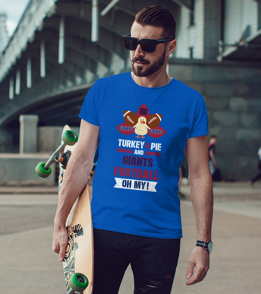 Turkey And Pie And Giants Football Oh My T-Shirt