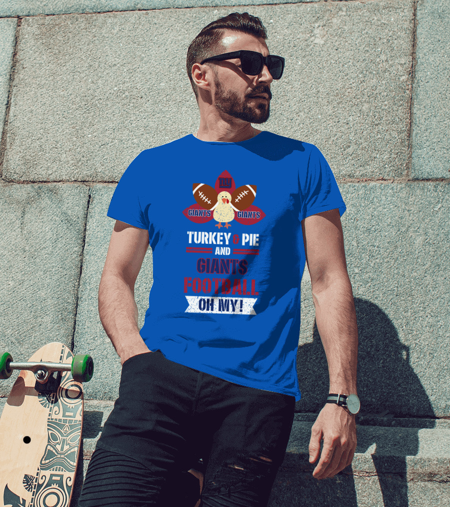 Turkey And Pie And Giants Football Oh My T-Shirt