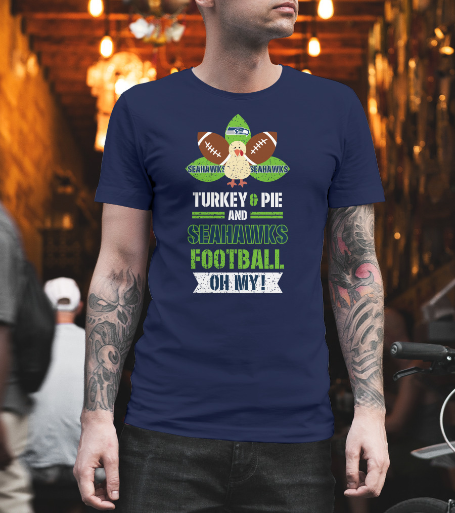 Turkey and Pie and Seahawks Football Oh My T-Shirt