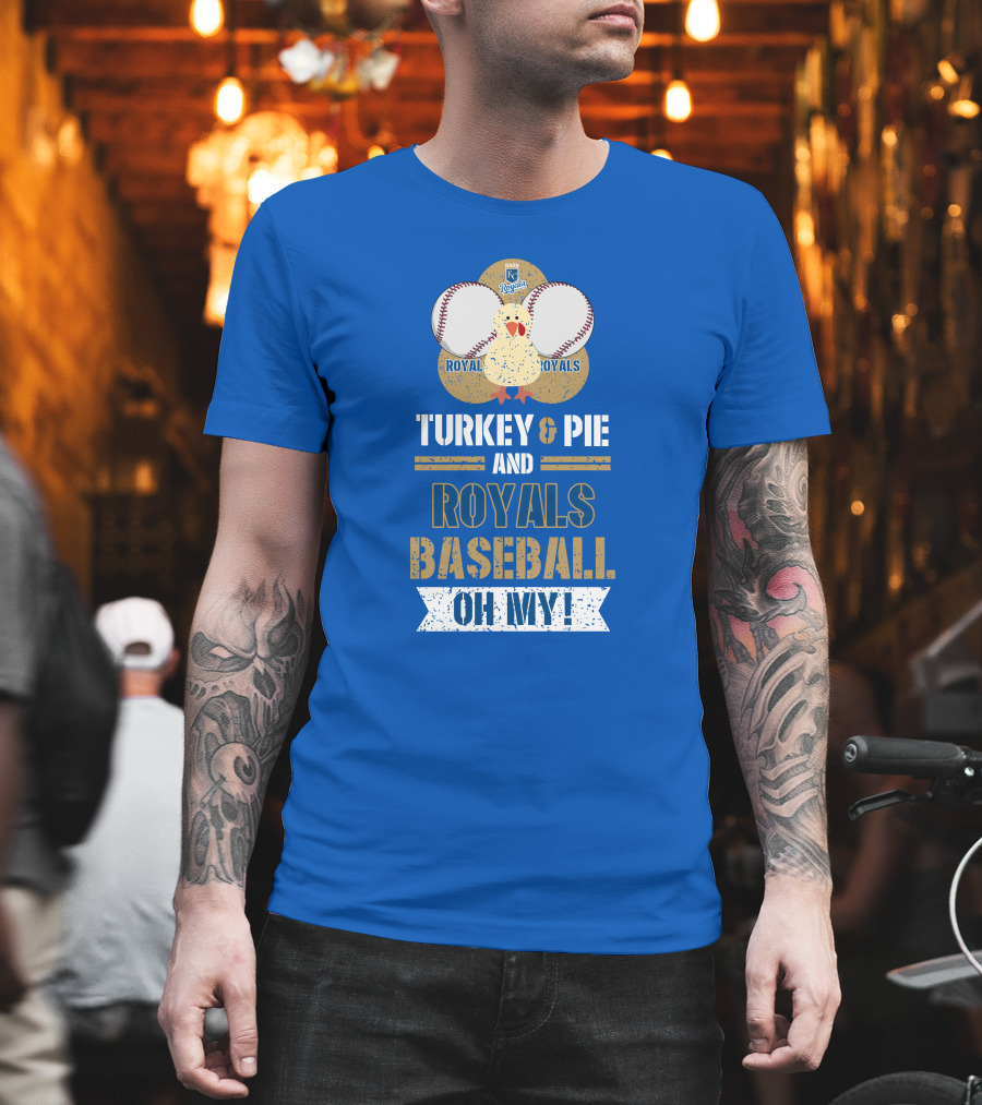 Turkey and Pie Royals Baseball Oh My T-Shirt