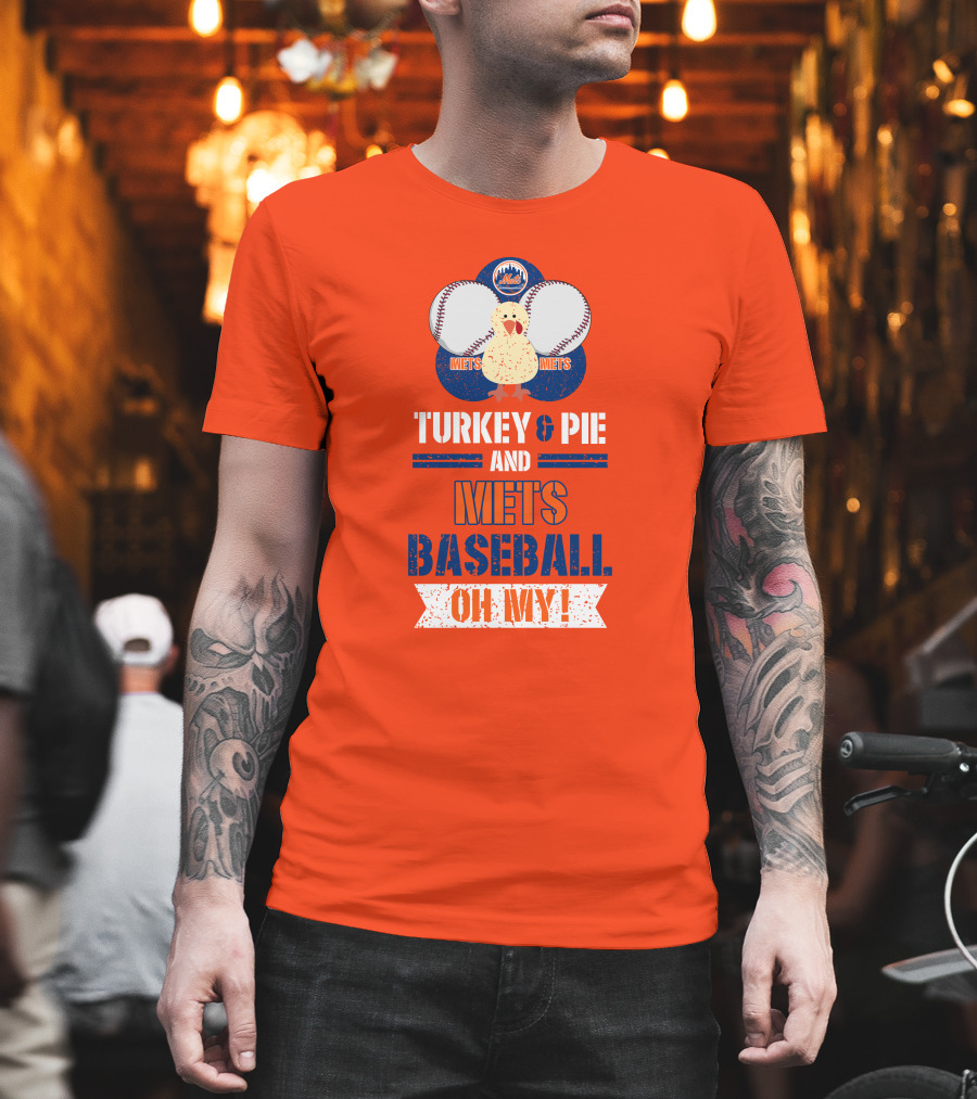 Turkey and Pie and Mets Baseball Oh My T-Shirt