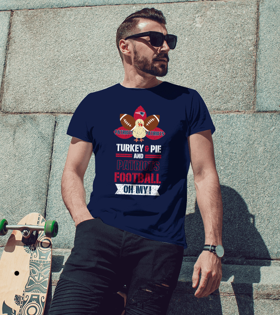 Turkey & Pie And Patriots Football Oh My! T-Shirt