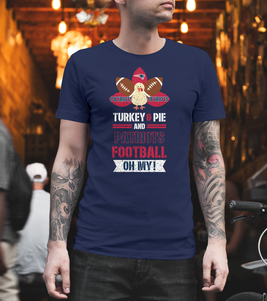 Turkey & Pie And Patriots Football Oh My! T-Shirt