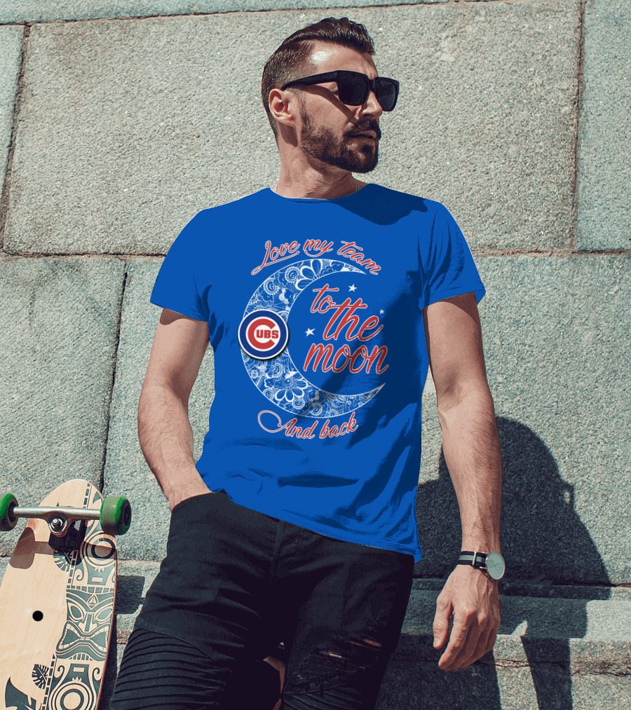 Cubs Love My Team To The Moon And Back T-Shirt